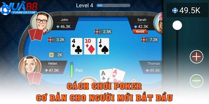 Cách chơi Poker cơ bản cho người mới bắt đầu